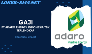 Gaji PT Adaro Energy Indonesia Tbk Trerlengkap