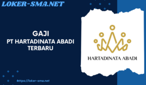 Gaji PT Hartadinata Abadi Terbaru