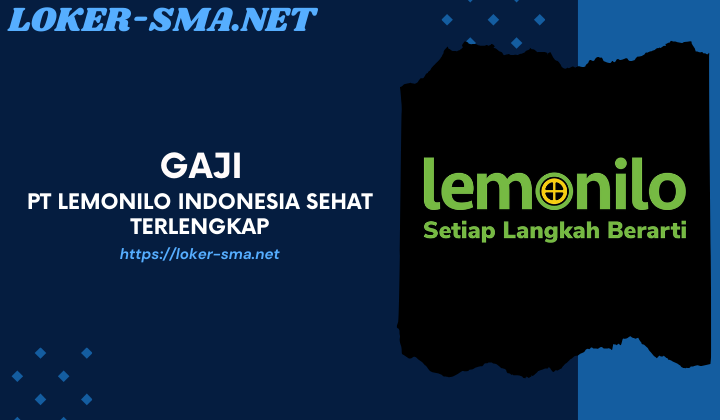 Gaji PT Lemonilo Indonesia Sehat Terlengkap