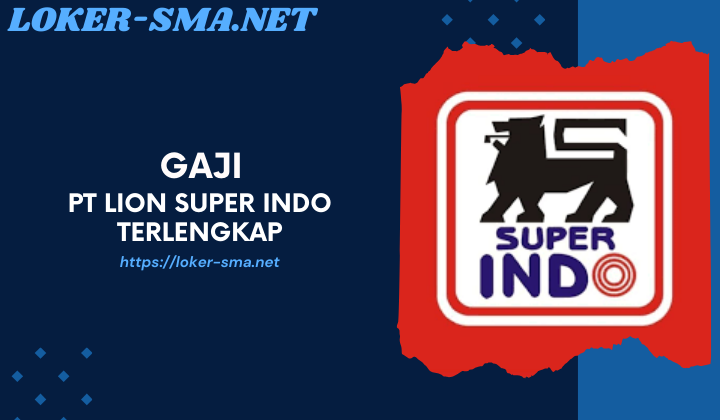 Gaji PT Lion Super Indo Terlengkap