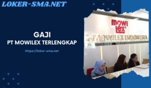 Gaji PT Mowilex Terlengkap