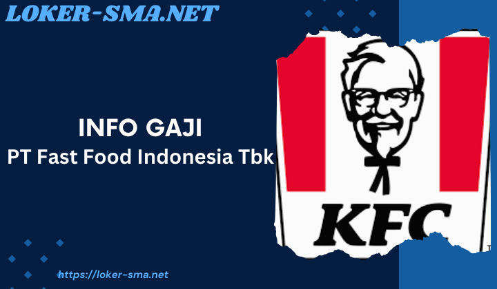 Info Gaji PT Fast Food Indonesia Tbk